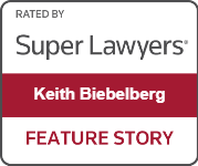 Rated By Super Lawyers | Keith Biebelberg | Feature Story